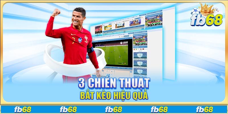 3 chiến thuật bắt kèo hiệu quả