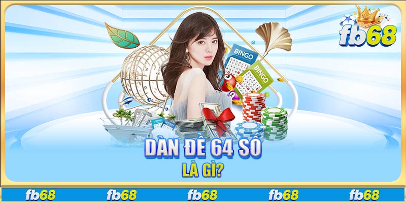 Dàn đề 64 số là gì?