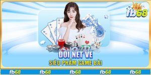 Đôi nét về siêu phẩm game bài