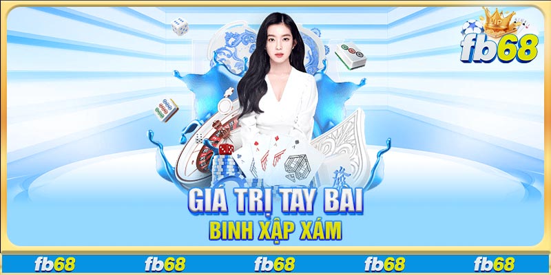 Giá trị tay bài Binh Xập Xám