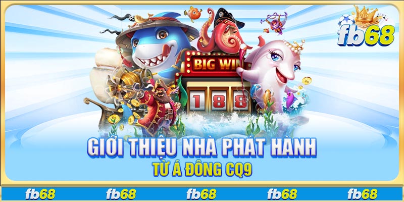 Giới thiệu nhà phát hành từ Á Đông CQ9