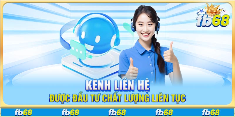 Kênh liên hệ được đầu tư chất lượng liên tục