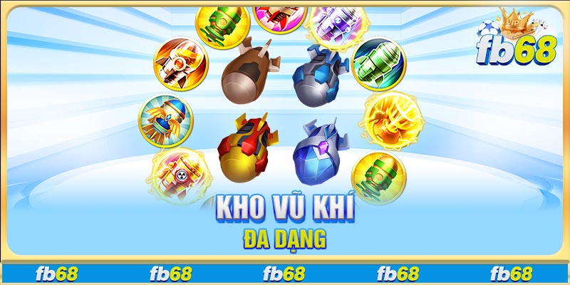Kho vũ khí đa dạng