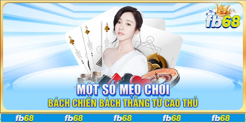 Một số mẹo chơi bách chiến bách thắng từ cao thủ