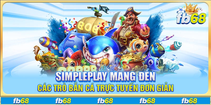 SimplePlay mang đến các trò bắn cá trực tuyến đơn giản