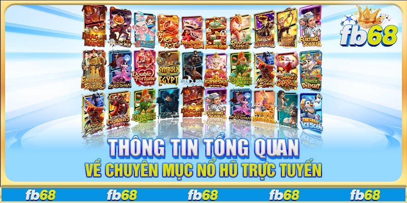 Thông tin tổng quan về chuyên mục nổ hũ trực tuyến