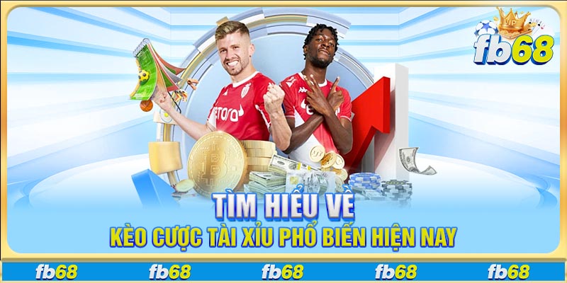 Tìm hiểu về kèo cược tài xỉu phổ biến hiện nay